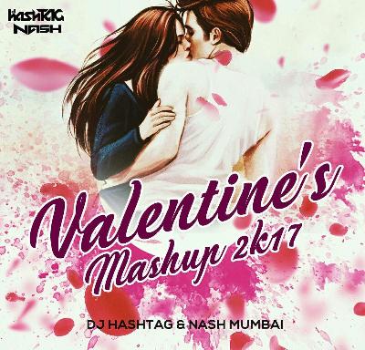 Valentine Mashup 2017 - DJ Hashtag & Nash Mumbai 